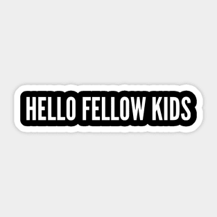 Hello Fellow Kids Sticker